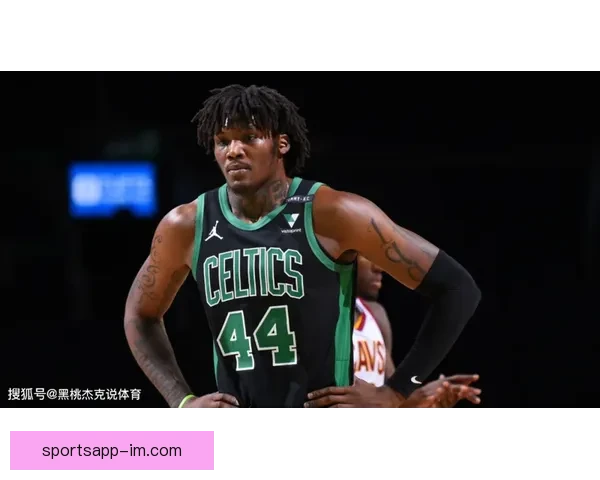 凯尔特人与巴锡续签第二份十天短约此前曾出战两场比赛